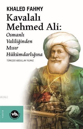 Kavalalı Mehmed Ali: Osmanlı Valiliğinden Mısır Hükümdarlığına | benli