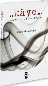 Kaye; Başı Sonu Olmayan Hikayeler | benlikitap.com