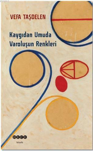 Kaygıdan Umuda Varoluşun Renkleri | benlikitap.com