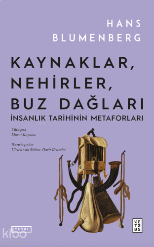 Kaynaklar, Nehirler, Buz Dağları;İnsanlık Tarihinin Metaforları | benl