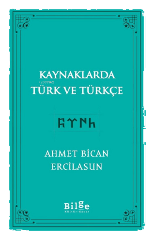 Kaynaklarda Türk Ve Türkçe | benlikitap.com