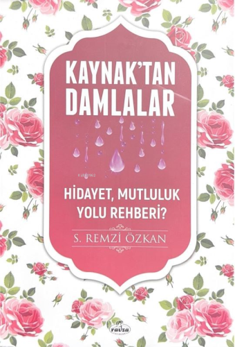 Kaynaktan Damlalar Hidayet Mutluluk Yolu Rehberi | benlikitap.com