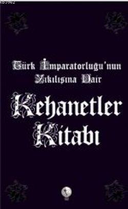 Kehanetler Kitabı; Türk İmparatorluğu'nun Yıkılışına Dair | benlikitap