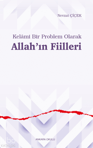 Kelâmi Bir Problem Olarak Allah’ın Fiilleri | benlikitap.com