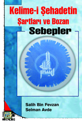 Kelime-i Şehadetin Şartları ve Bozan Sebepler | benlikitap.com