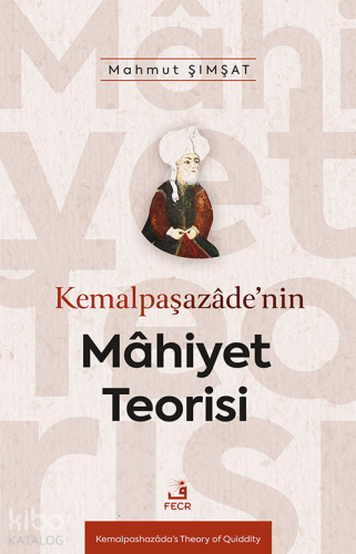 Kemalpaşazâde’nin Mâhiyet Teorisi | benlikitap.com