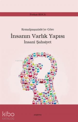 Kemalpaşazade'ye Göre İnsanın Varlık Yapısı İnsanî Şahsiyet | benlikit