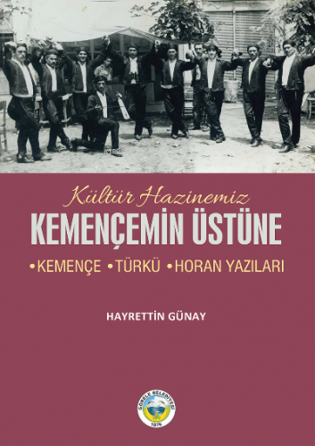 Kemençemin Üstüne ;Kemençe-Türkü-Horan Yazıları | benlikitap.com