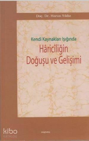 Kendi Kaynakları Işığında Hariciliğin Doğuşu ve Gelişimi | benlikitap.