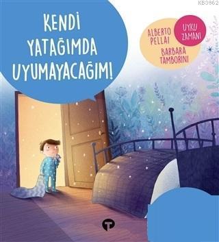 Kendi Yatağımda Uyumayacağım! - Ne Zormuş Büyümek | benlikitap.com