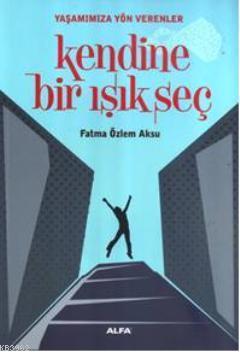 Kendine Bir Işık Seç | benlikitap.com