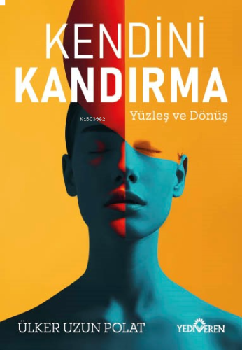 Kendini Kandırma ;Yüzleş ve Dönüş | benlikitap.com