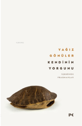 Kendinin Yorgunu;İçedönük Fragmanlar | benlikitap.com