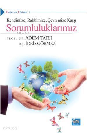 Kendinize Rabbimize Çevremize Karşı Sorumluluklarımız | benlikitap.com