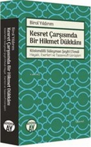 Kesret Çarşısında Bir Hikmet Dükkanı;Köstendilli Süleyman Şeyhi Efendi