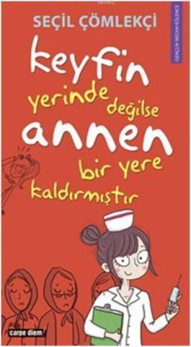 Keyfin Yerinde Değilse Annen Bir Yere Kaldırmıştır | benlikitap.com