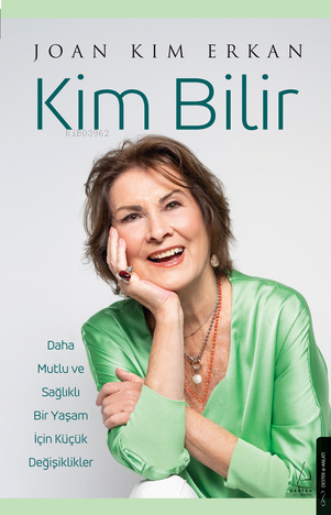 Kim Bilir;Daha Mutlu ve Sağlıklı Bir Yaşam İçin Küçük Değişiklikler | 