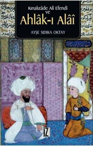 Kınalızade Ali Efendi ve Ahlâk-ı Alâî | benlikitap.com