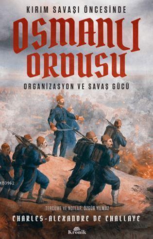 Kırım Savaşı Öncesinde Osmanlı Ordusu Organizasyon ve Savaş Gücü | ben