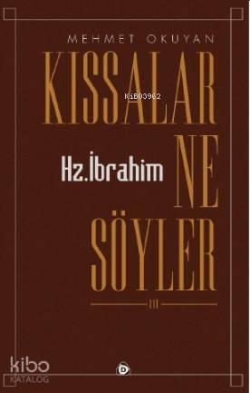 Kıssalar Ne Söyler Yaratılış Ve Hz. Ibrahim | benlikitap.com