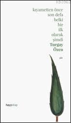 Kıyametten Önce Son Defa Belki Bir İlk Olarak Şimdi | benlikitap.com