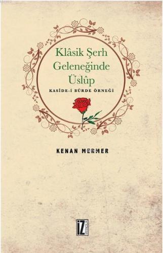 Klâsik Şerh Geleneğinde Üslûp; Kaside-i Bürde Örneği | benlikitap.com