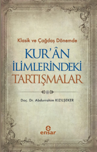 Klasik ve Çağdaş Dönemde Kur’an İlimlerindeki Tartışmalar | benlikitap