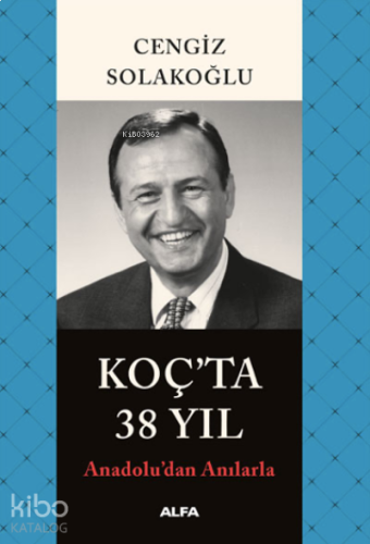 Koç'ta 38 Yıl ;Anadolu’dan Anılarla | benlikitap.com