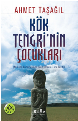 Kök Tengrinin Çocukları; Avrasya Bozkırlarında İslam Öncesi Türk Tarih