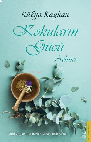 Kokuların Gücü Adına;Bitki Yağlar ile Beden Zihin Ruh Şifası | benliki