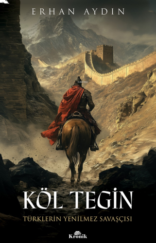 Köl Tegin;Türklerin Yenilmez Savaşçısı | benlikitap.com