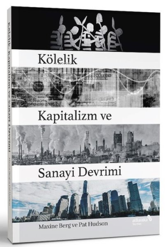 Kölelik Kapitalizm ve Sanayi Devrimi | benlikitap.com