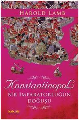 Konstantinopol; Bir İmparatorluğun Doğuşu | benlikitap.com