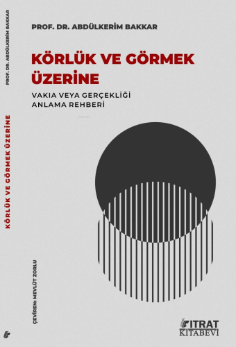 Körlük ve Görmek Üzerine;Vakıa veya Gerçekliği Anlama Rehberi | benlik