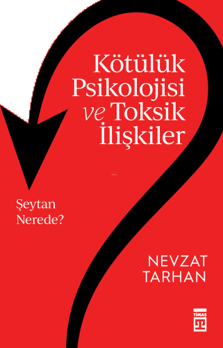 Kötülük Psikolojisi ve Toksik İlişkiler | benlikitap.com