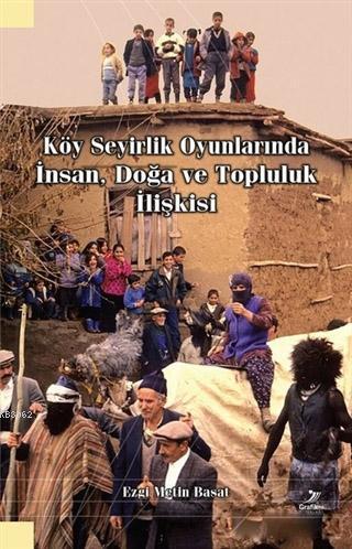 Köy Seyirlik Oyunlarında İnsan, Doğa ve Topluluk İlişkisi | benlikitap