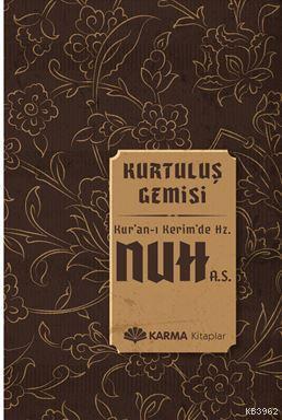 Kurtuluş Gemisi Kuran-ı Kerimde Hz. Nuh (a.s.) | benlikitap.com