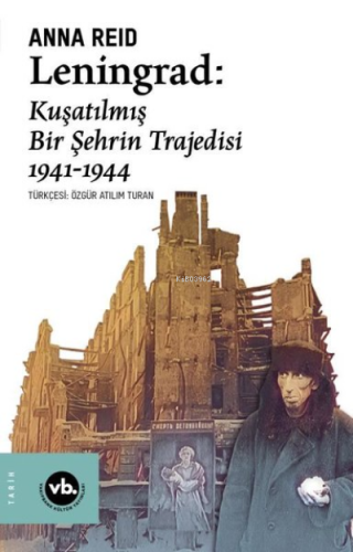 Leningrad: Kuşatılmış Bir Şehrin Trajedisi 1941 - 1944 | benlikitap.co