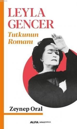 Leyla Gencer - Tutkunun Romanı | benlikitap.com