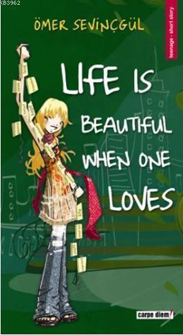 Life Is Beautiful When One Loves | benlikitap.com