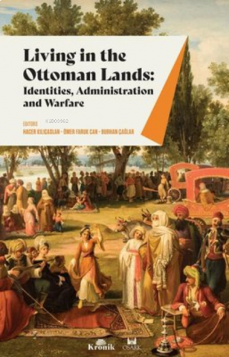 Living in The Ottoman Lands: Identities Administration and Warfare | b