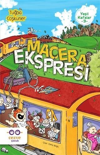 Macera Ekspresi - Yeşil Kafalar 3 | benlikitap.com