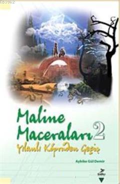 Maline Maceraları 2; Yılanlı Köprüden Geçiş | benlikitap.com