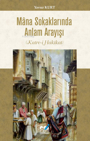 Mâna Sokaklarında Anlam Arayışı (Katre-i Hakîkat) | benlikitap.com