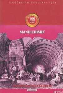 Manilerimiz; 100 Temel Eser / Türk Manilerinden Seçmeler | benlikitap.