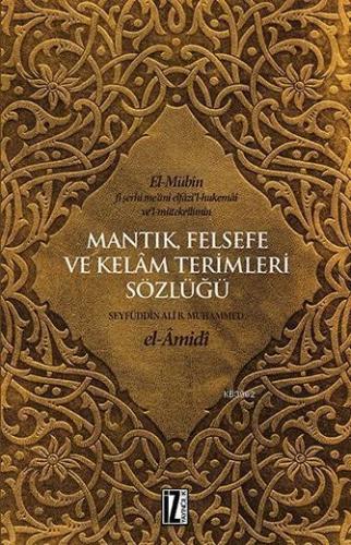 Mantık, Felsefe ve Kelâm Terimleri Sözlüğü; el-Mübîn fî şerhi me'ânî e