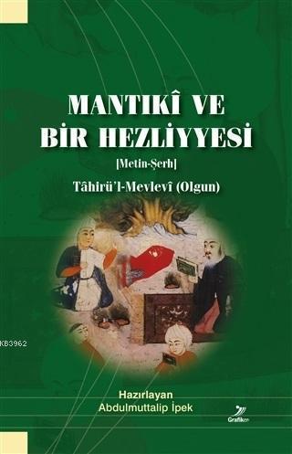 Mantıki ve Bir Hezliyyesi (Metin-Şerh); Tahirü'l-Mevlevi (Olgun) | ben