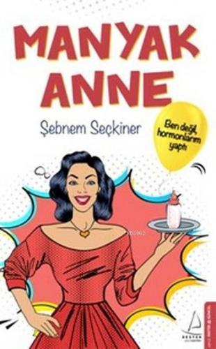 Manyak Anne; Ben Değil Hormonlarım Yaptı | benlikitap.com