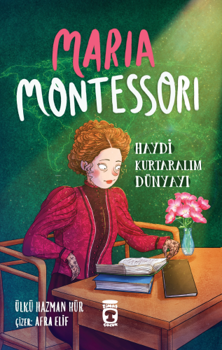 Maria Montessori - Haydi Kurtaralım Dünyayı 3 | benlikitap.com