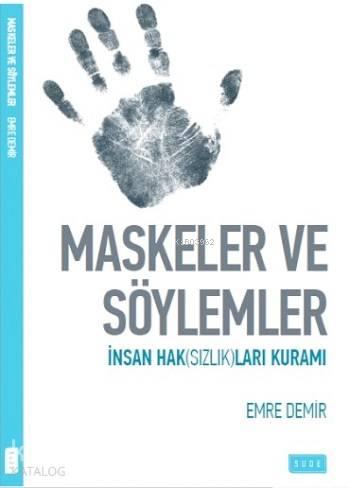 Maskeler ve Söylemler; İnsan Haksızlıkları Üzerine | benlikitap.com